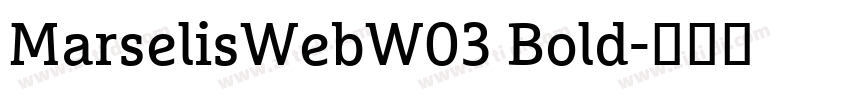 MarselisWebW03 Bold字体转换 MarselisWebW03 Bold字体转换